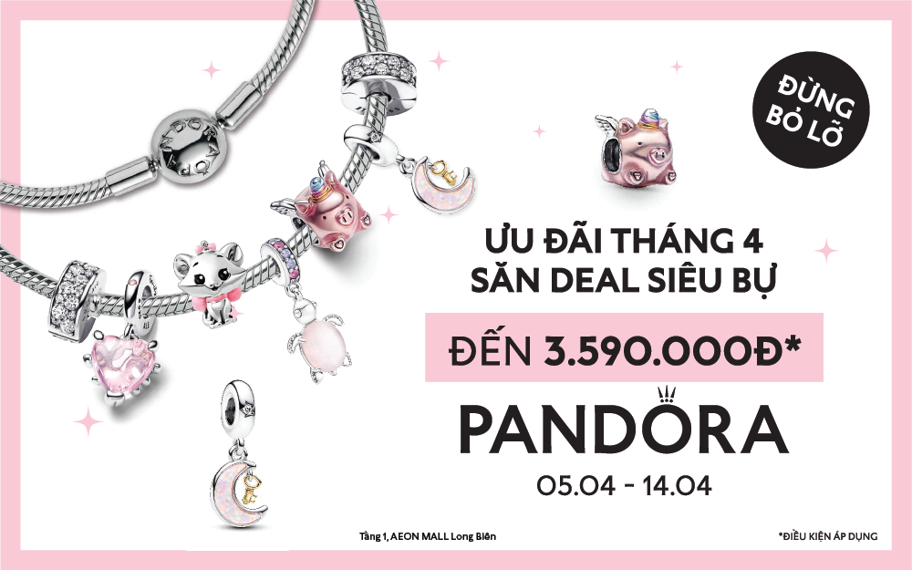 [TRANG SỨC PANDORA] ƯU ĐÃI THÁNG TƯ – TẶNG QUÀ SIÊU BỰ ĐẾN 3.590.000VND