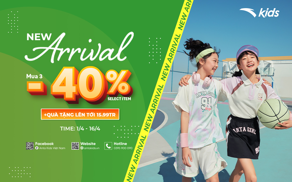 ĐÓN NEW ARRIVAL: ANTA KIDS GIẢM SÂU 40% KHI MUA 3 SẢN PHẨM – TẶNG QUÀ GIA ĐÌNH TỚI 16 TRIỆU