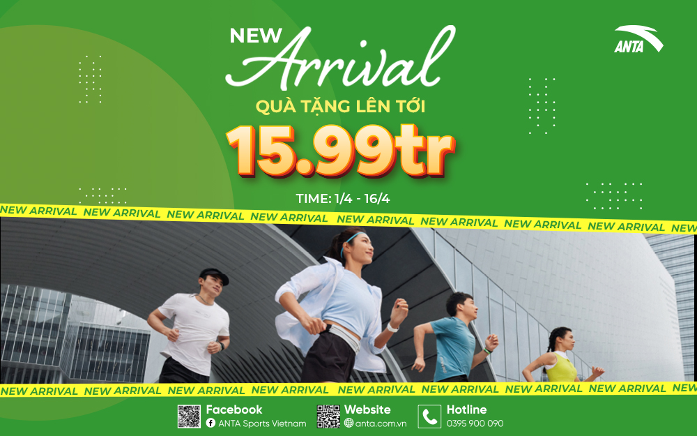 ĐÓN NEW ARRIVAL LÊN KỆ, ANTA GIẢM CỰC MÊ TỚI 50%, TẶNG QUÀ TỚI 15.99 TRIỆU