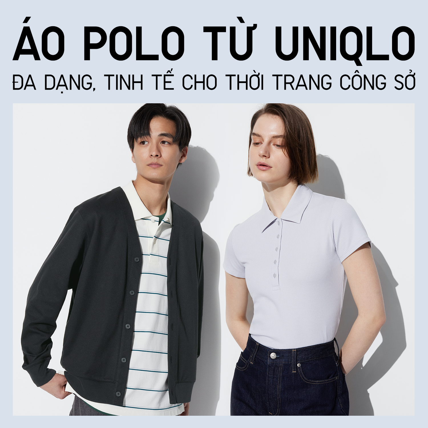 UNIQLO – THANH LỊCH, THOẢI MÁI VỚI DÒNG TRANG PHỤC ÁO POLO