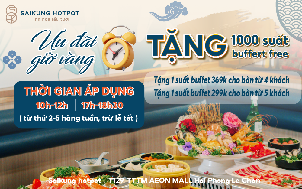 THƯỞNG LẨU GIÁ HỜI – ƯU ĐÃI GIỜ VÀNG – MIỄN PHÍ BUFFET 0Đ