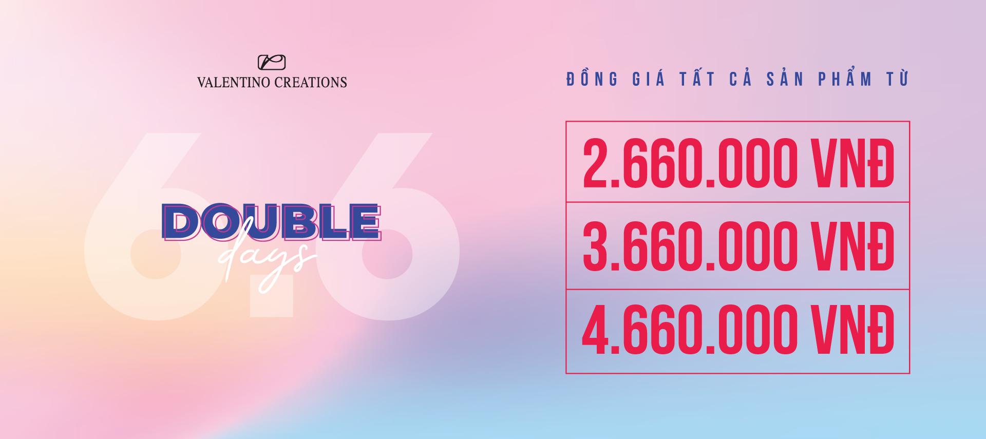 DOUBLE DAYS 06.06 – 09.06 | ĐỒNG GIÁ TẤT CẢ CÁC MẶT HÀNG CHỈ TỪ 2.660.000 VNĐ