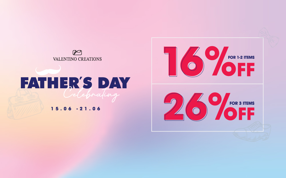 FATHER’S DAY CELEBRATING | SALE UP TO 26% for Full-price items