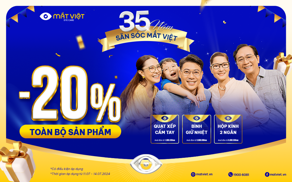 35 NĂM SĂN SÓC ĐÔI MẮT VIỆT | GIẢM 20% TOÀN BỘ SẢN PHẨM & 35.000 QUÀ TẶNG