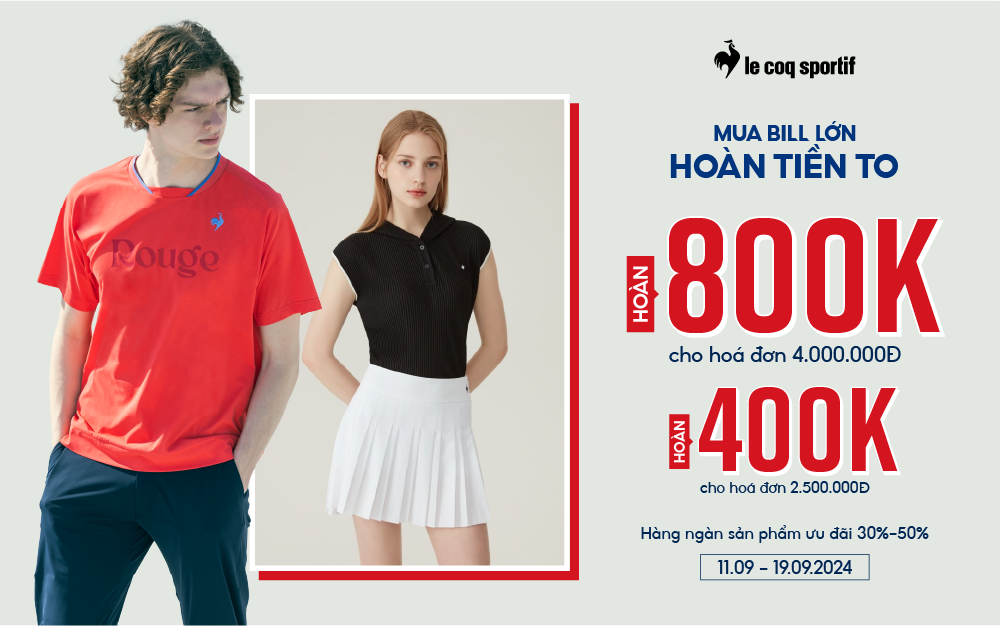 MUA BILL LỚN – HOÀN TIỀN TO | MUA HÀNG HIỆU KHÔNG LO VỀ GIÁ TẠI LE COQ SPORTIF