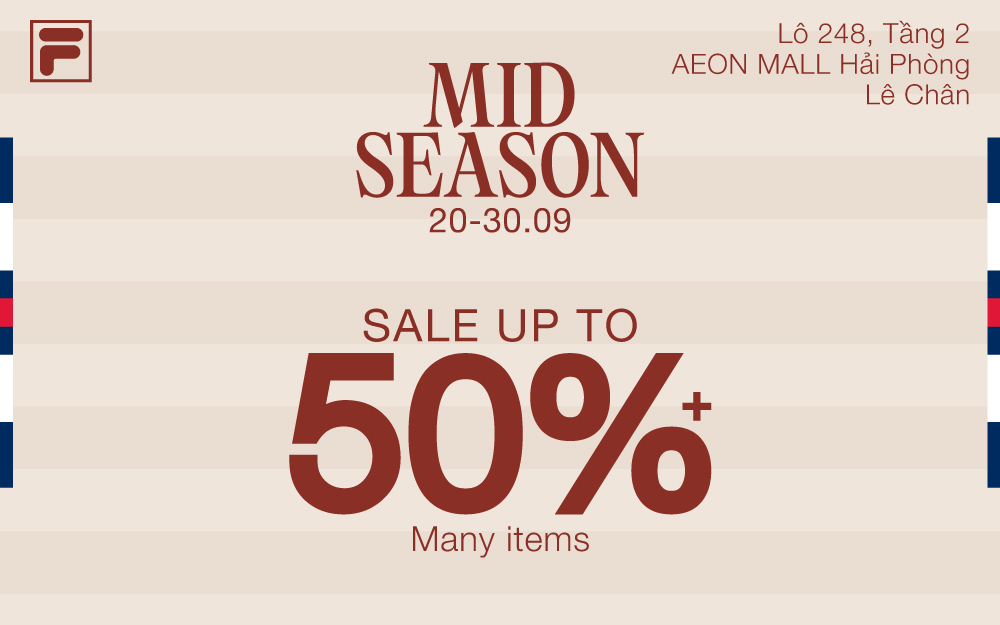 🎉 LỘT XÁC TỦ ĐỒ VỚI FILA MID SEASON SALE UP TO 50%+