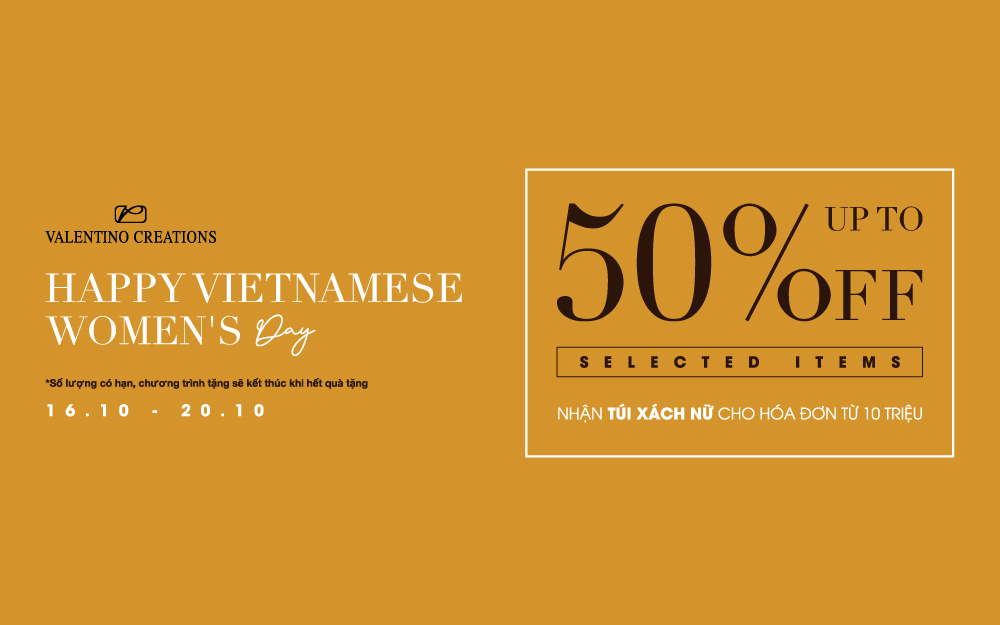 HAPPY VIETNAMESE WOMEN’S DAY | 10% OFF ALL ITEMS FOR BILLS FROM 10 MILLION VNĐ