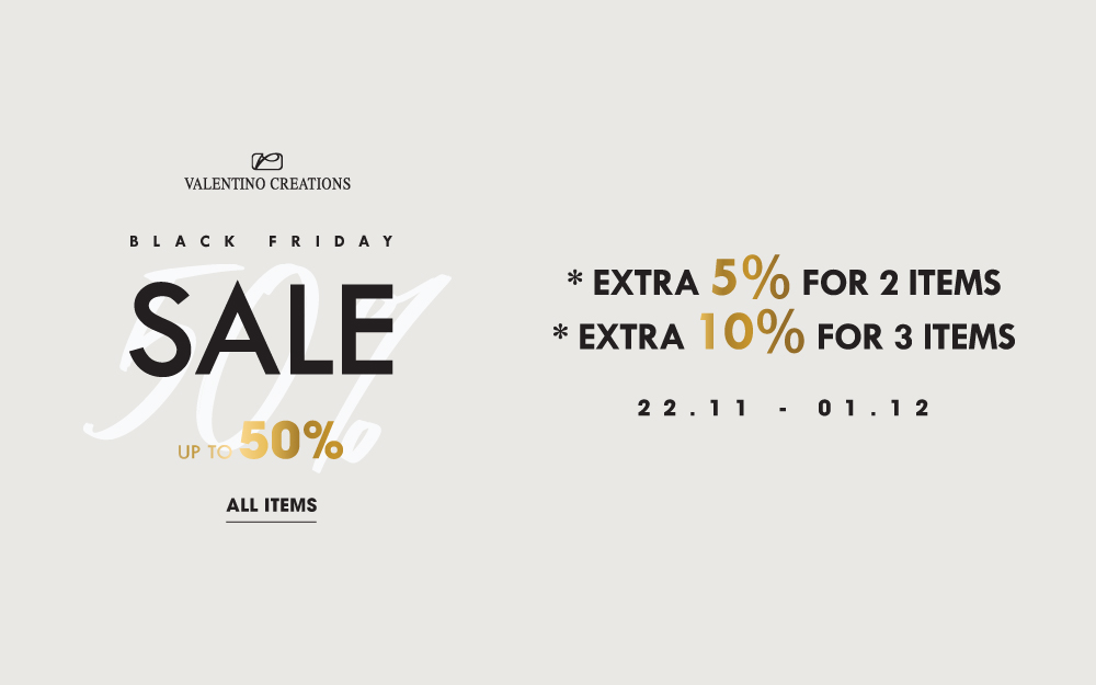 BLACK FRIDAY | UP TO 50% ALL ITEMS EXTRA 5% FOR 2 ITEMS | EXTRA 10% FOR 3 ITEMS