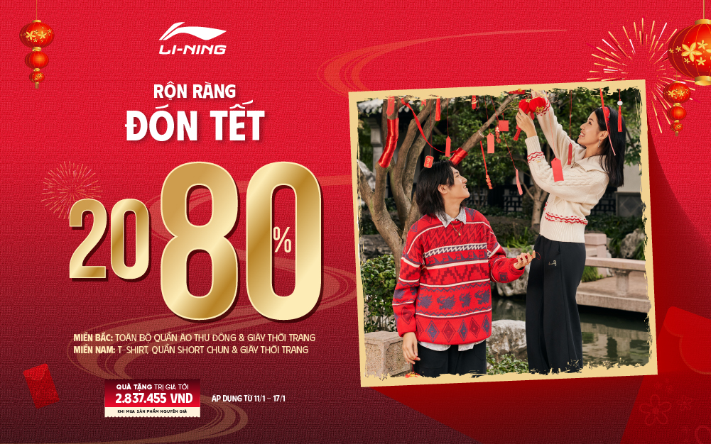 “RỘN RÀNG ĐÓN TẾT”: LI-NING SALE SHOCK 20-80% TOÀN BỘ QUẦN ÁO THU ĐÔNG, QUẦN ÁO HÈ & GIÀY THỜI TRANG MẪU MỚI, CÙNG VỚI ĐÓ LÀ QUÀ TẶNG LÊN TỚI 2.800.000 VND!