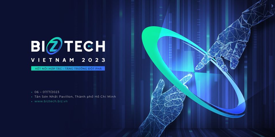 HỘI NGHỊ & TRIỂN LÃM BIZTECH VIỆT NAM 2023